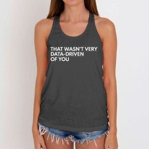 That WasnT Very Data Driven Of You Women's Knotted Racerback Tank