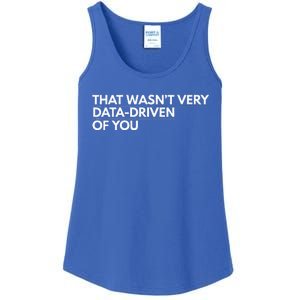 That WasnT Very Data Driven Of You Ladies Essential Tank