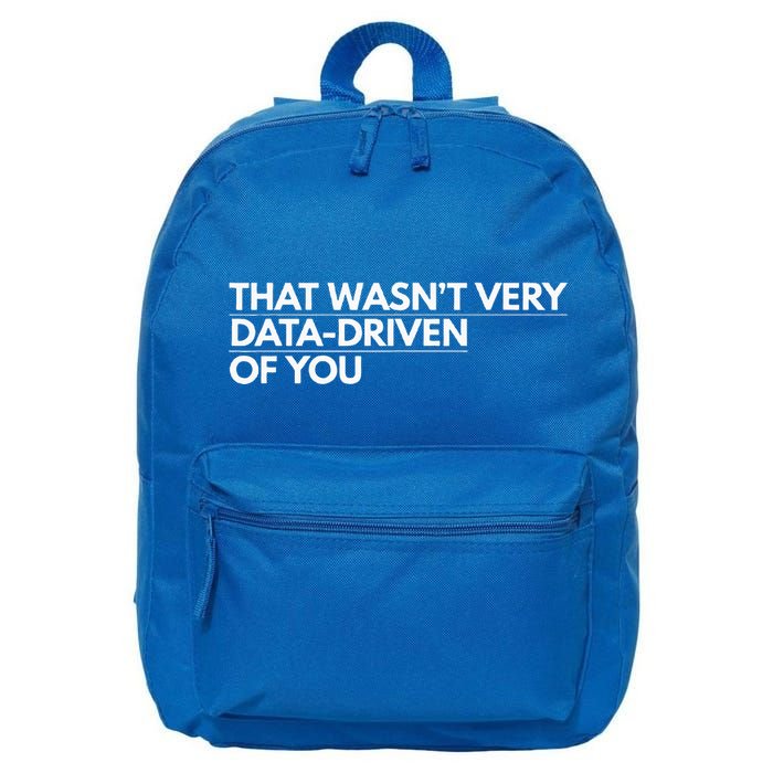 That WasnT Very Data Driven Of You 16 in Basic Backpack