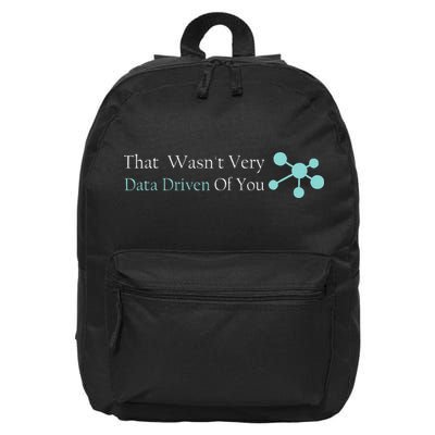 That WasnT Very Datadriven Of You Data Geek 16 in Basic Backpack