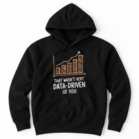 That WasnT Very Data Driven Of You Funny Data Driven Hoodie