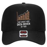 That WasnT Very Data Driven Of You Funny Data Driven Trucker Hat