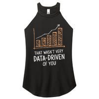 That WasnT Very Data Driven Of You Funny Data Driven Women's Perfect Tri Rocker Tank