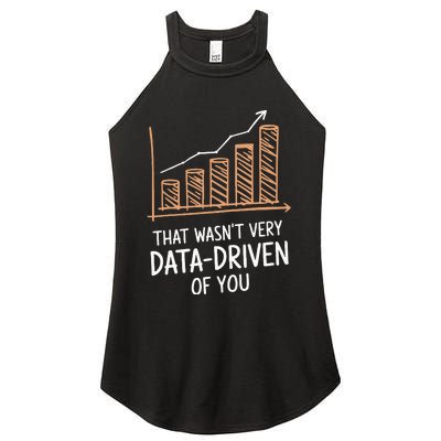 That WasnT Very Data Driven Of You Funny Data Driven Women's Perfect Tri Rocker Tank