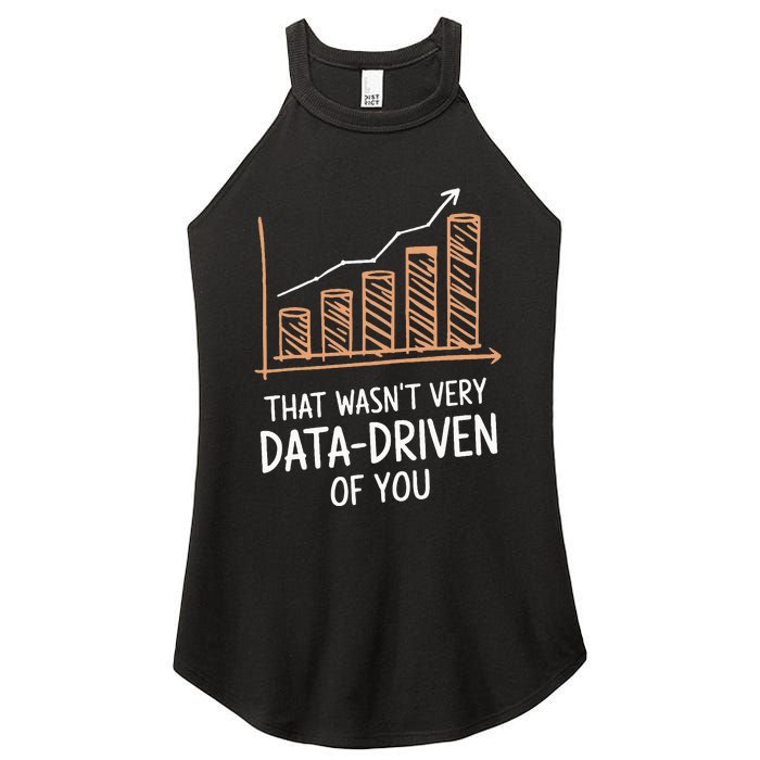 That WasnT Very Data Driven Of You Funny Data Driven Women's Perfect Tri Rocker Tank