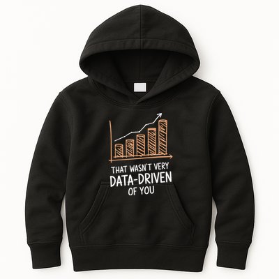 That WasnT Very Data Driven Of You Funny Data Driven Kids Hoodie