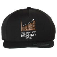That WasnT Very Data Driven Of You Funny Data Driven Wool Snapback Cap