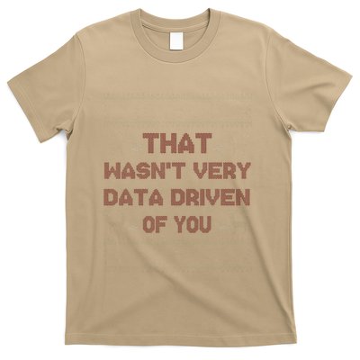 That WasnT Very Data Driven Of You Christmas Xmas Pajamas T-Shirt