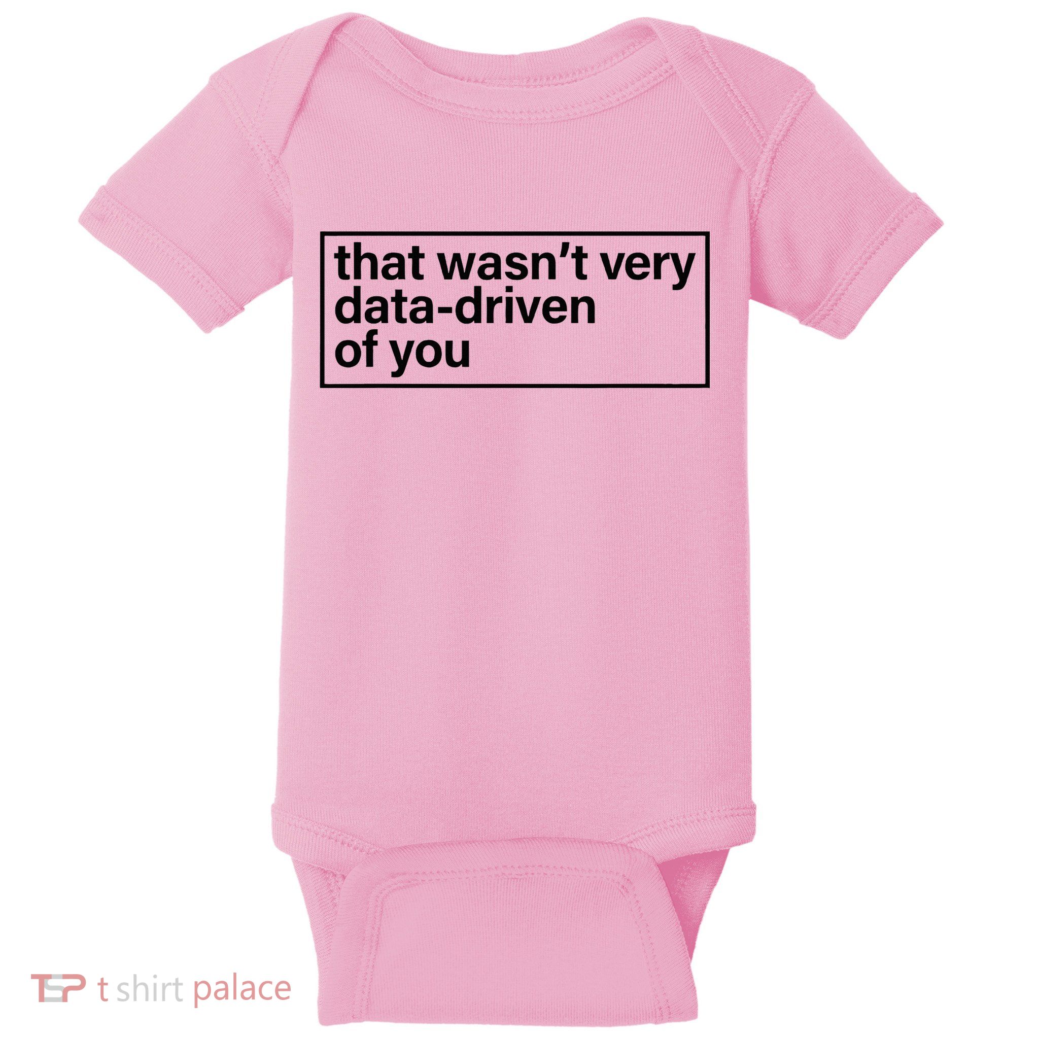 That Wasn’T Very Data Driven Of You Humor Quote Baby Bodysuit