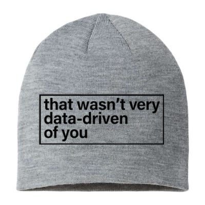 That Wasn’T Very Data Driven Of You Humor Quote Sustainable Beanie