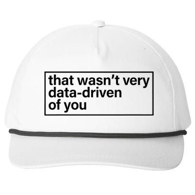 That Wasn’T Very Data Driven Of You Humor Quote Snapback Five-Panel Rope Hat