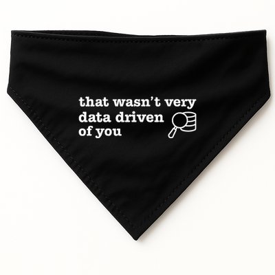 That WasnT Very Data Driven Of You Data Analyst Geek USA-Made Doggie Bandana