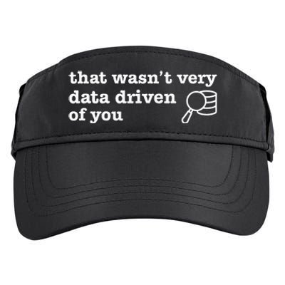 That WasnT Very Data Driven Of You Data Analyst Geek Adult Drive Performance Visor