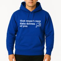 That WasnT Very Data Driven Of You Data Analyst Geek Hoodie