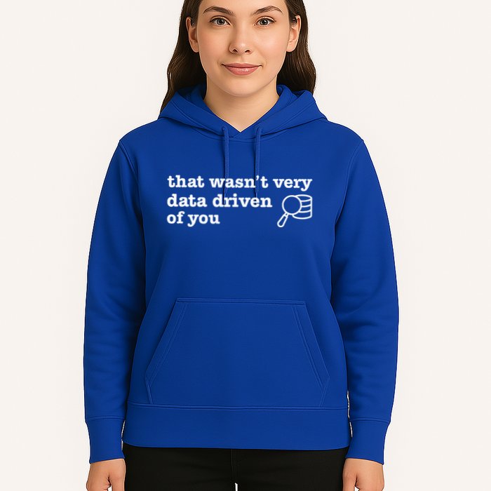 That WasnT Very Data Driven Of You Data Analyst Geek Hoodie