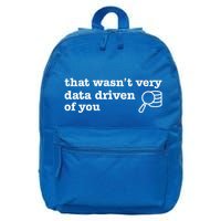 That WasnT Very Data Driven Of You Data Analyst Geek 16 in Basic Backpack