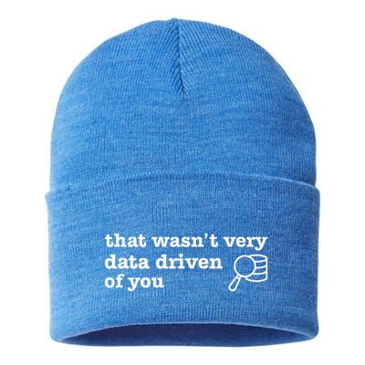 That WasnT Very Data Driven Of You Data Analyst Geek Sustainable Knit Beanie