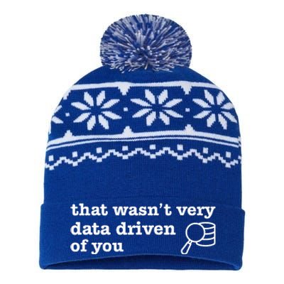 That WasnT Very Data Driven Of You Data Analyst Geek USA-Made Snowflake Beanie