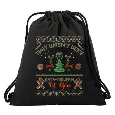 That WasnT Very Data Driven Of You Ugly Christmas Sweaters Drawstring Bag