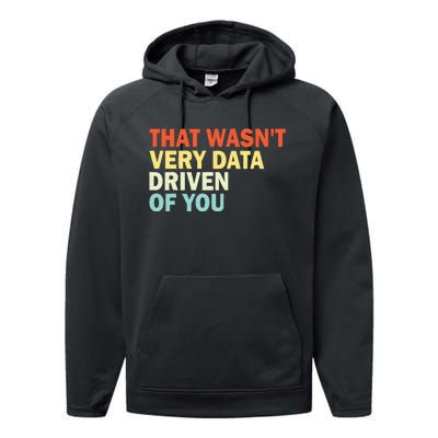 That WasnT Very Data Driven Of You Funny Data Analyst Performance Fleece Hoodie