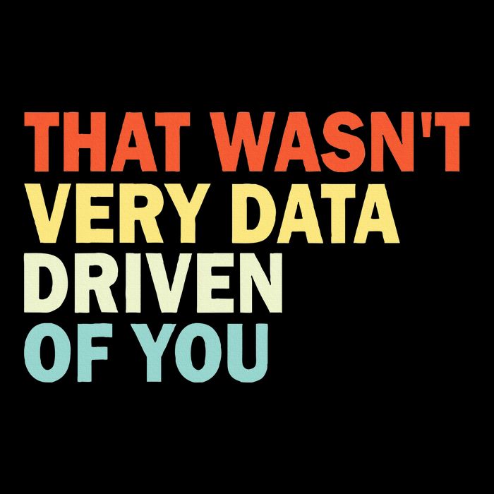 That WasnT Very Data Driven Of You Funny Data Analyst Impact Tech Backpack