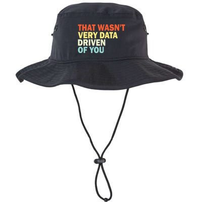 That WasnT Very Data Driven Of You Funny Data Analyst Legacy Cool Fit Booney Bucket Hat