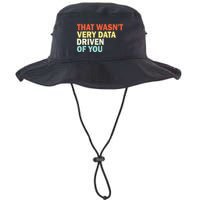 That WasnT Very Data Driven Of You Funny Data Analyst Legacy Cool Fit Booney Bucket Hat