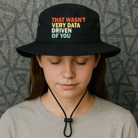 That WasnT Very Data Driven Of You Funny Data Analyst Legacy Cool Fit Booney Bucket Hat