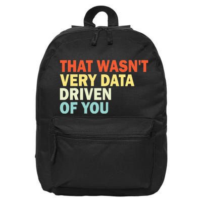 That WasnT Very Data Driven Of You Funny Data Analyst 16 in Basic Backpack