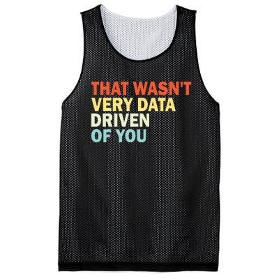 That WasnT Very Data Driven Of You Funny Data Analyst Mesh Reversible Basketball Jersey Tank