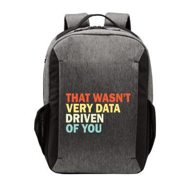 That WasnT Very Data Driven Of You Funny Data Analyst Vector Backpack