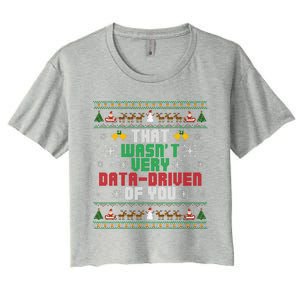 That WasnT Very Data Driven Of You Christmas Xmas Women's Crop Top Tee