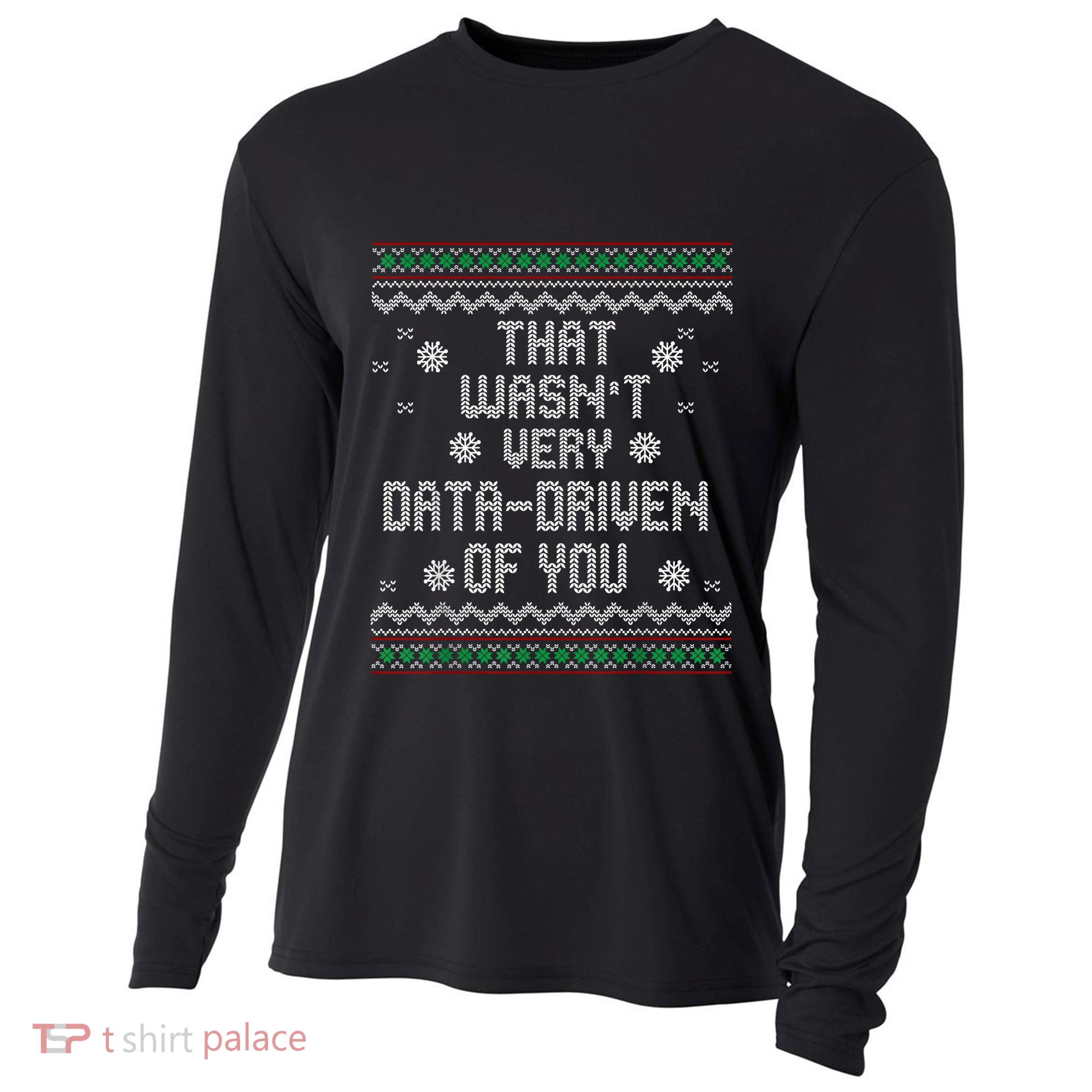 That WasnT Very Data Driven Of You Christmas Xmas Pajamas Cooling Performance Long Sleeve Crew