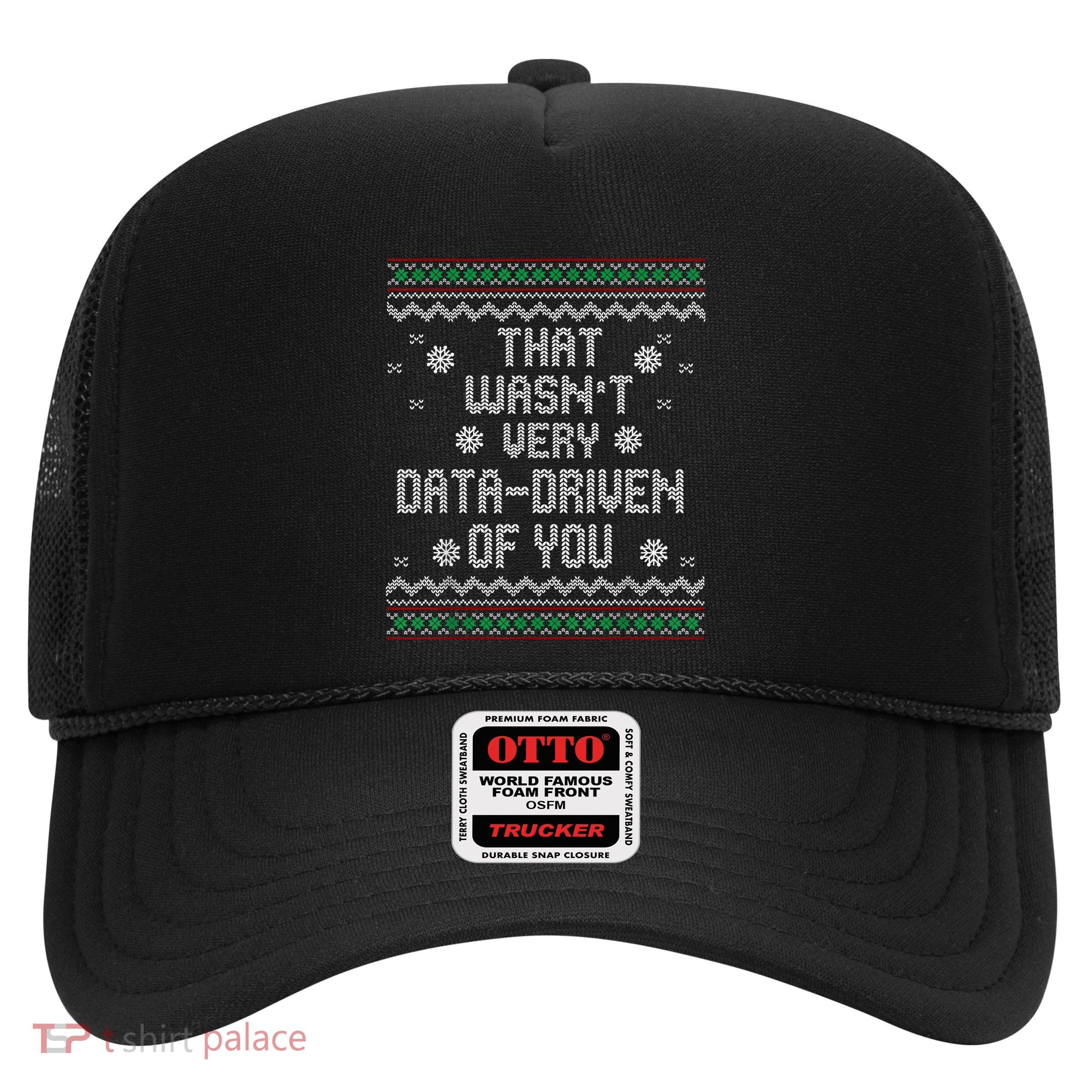 That WasnT Very Data Driven Of You Christmas Xmas Pajamas Trucker Hat