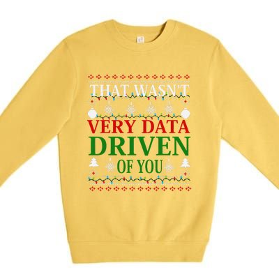 That WasnT Very Data Driven Of You Christmas Xmas Pajamas Premium Crewneck Sweatshirt