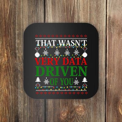 That WasnT Very Data Driven Of You Christmas Xmas Pajamas Coaster