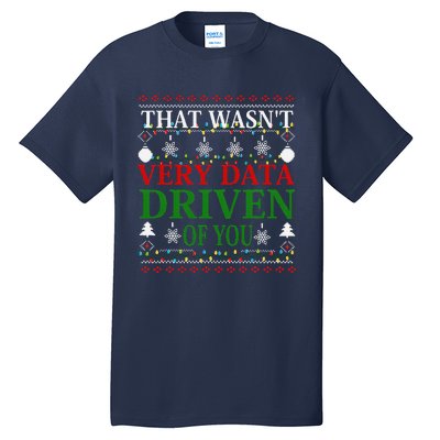 That WasnT Very Data Driven Of You Christmas Xmas Pajamas Tall T-Shirt