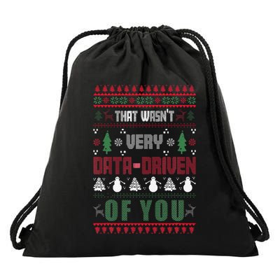 That WasnT Very Data Driven Of You Ugly Sweater Christmas Drawstring Bag