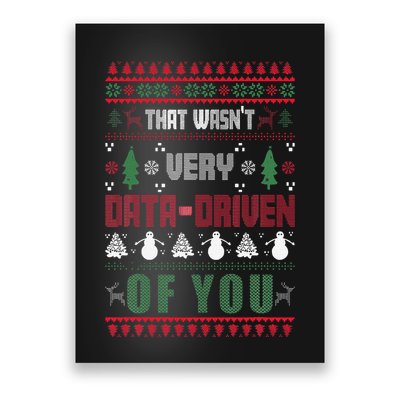 That WasnT Very Data Driven Of You Ugly Sweater Christmas Poster