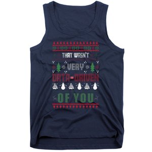 That WasnT Very Data Driven Of You Ugly Sweater Christmas Tank Top