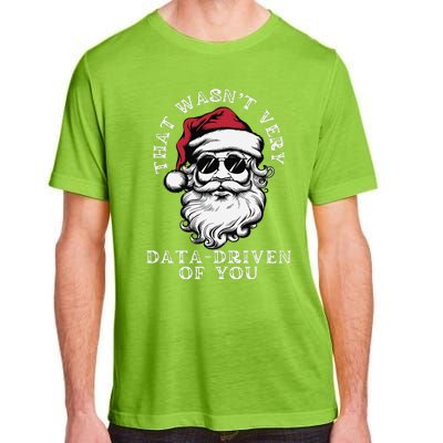 That WasnT Very Data Driven Of You Christmas Xmas Pajamas Adult ChromaSoft Performance T-Shirt