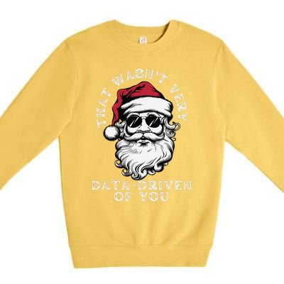 That WasnT Very Data Driven Of You Christmas Xmas Pajamas Premium Crewneck Sweatshirt