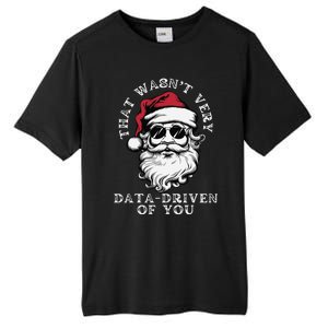 That WasnT Very Data Driven Of You Christmas Xmas Pajamas Tall Fusion ChromaSoft Performance T-Shirt