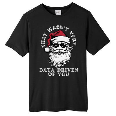 That WasnT Very Data Driven Of You Christmas Xmas Pajamas Tall Fusion ChromaSoft Performance T-Shirt