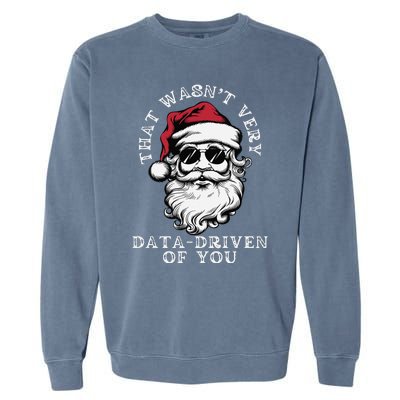 That WasnT Very Data Driven Of You Christmas Xmas Pajamas Garment-Dyed Sweatshirt