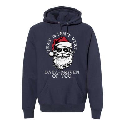 That WasnT Very Data Driven Of You Christmas Xmas Pajamas Premium Hoodie