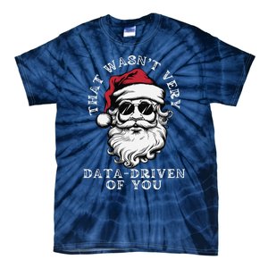 That WasnT Very Data Driven Of You Christmas Xmas Pajamas Tie-Dye T-Shirt