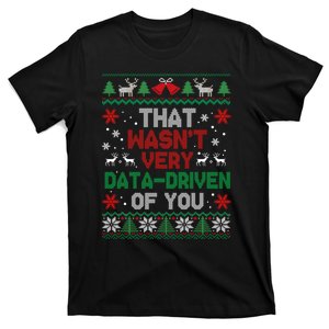 That WasnT Very Data Driven Of You Christmas T-Shirt