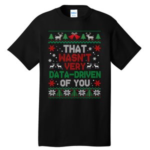 That WasnT Very Data Driven Of You Christmas Tall T-Shirt