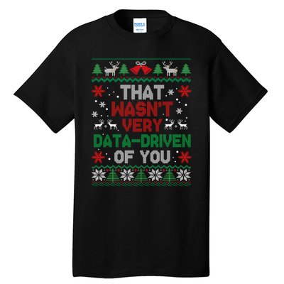 That WasnT Very Data Driven Of You Christmas Tall T-Shirt